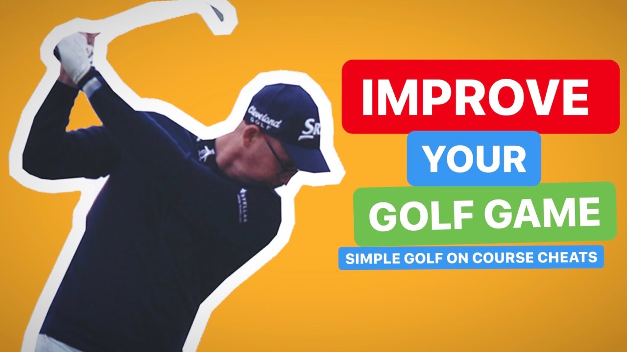 IMPROVE YOUR GOLF GAME SIMPLE GOLF CHEATS