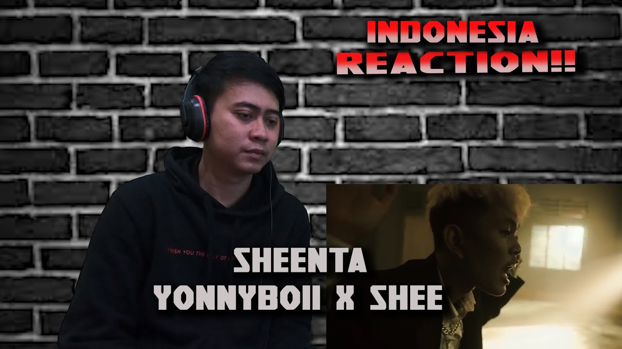 Yonnyboii - Sheenta feat Shee (official music vidio) / INDONESIA REACTION!!