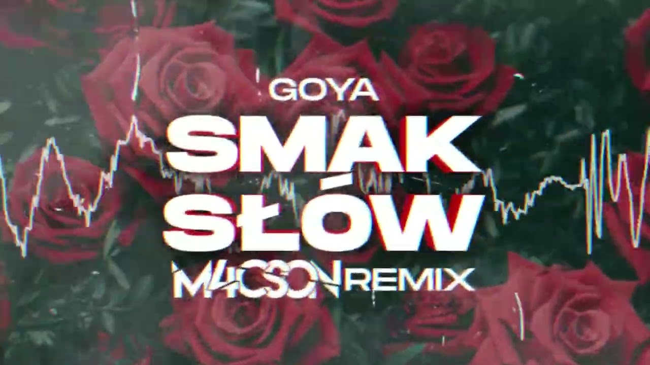 Goya - Smak Sł&oacute;w ( M4CSON REMIX )
