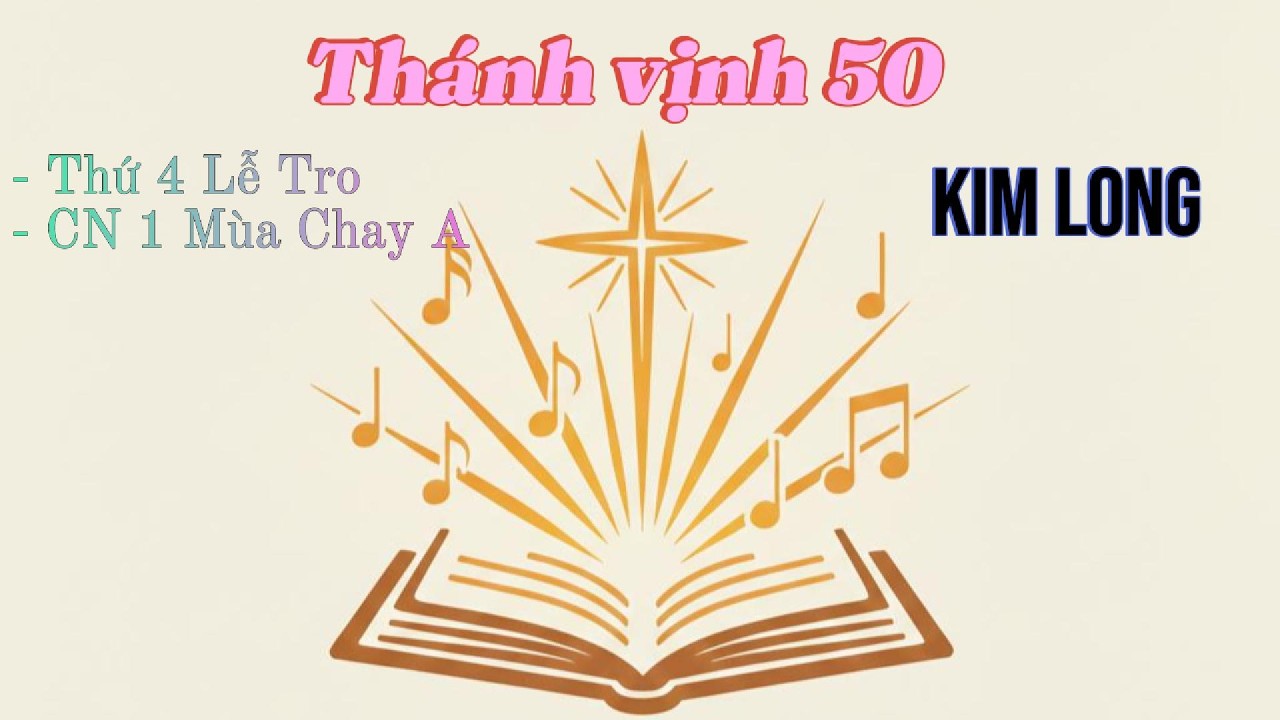 Đáp ca Thứ 4 lễ Tro - Chúa Nhật 1 Mùa Chay năm A | Thánh Vịnh 50 Kim Long