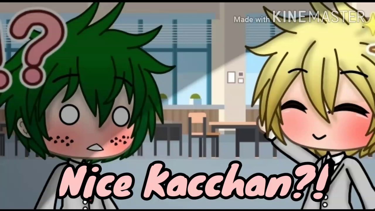 Nice Kacchan?!|Gacha life|Glmm?|BNHA/MHA|Bakudeku/Katsudeku|(200+ subs special)|(read desc)