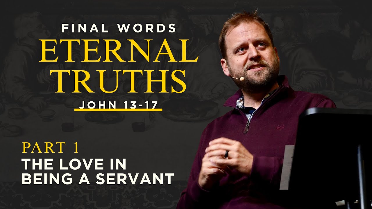 Final Words, Eternal Truths | Part 1 | The Love in Being a Servant