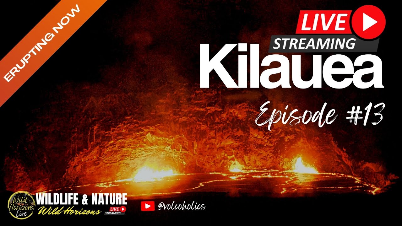 REPLAY 🌋 Kilauea Erupting Live : Episode #13