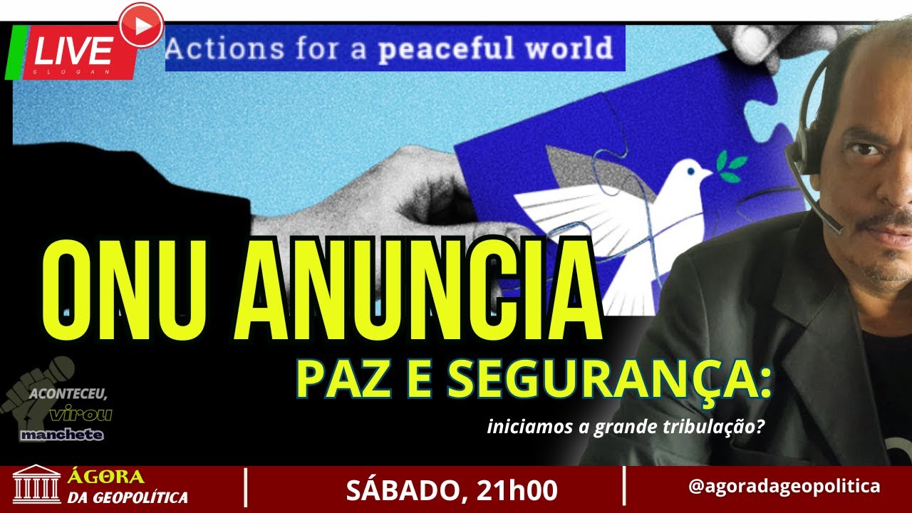ONU anuncia paz e segurança: início da grande tribulação?