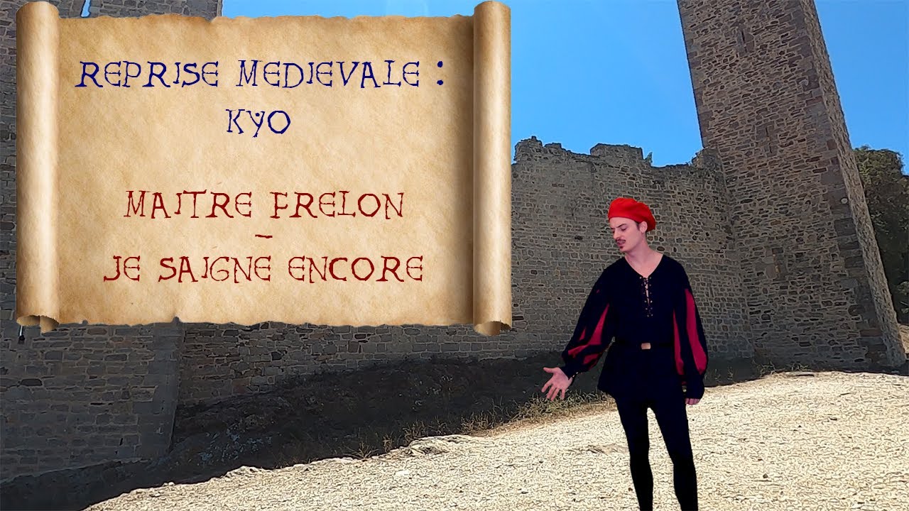 Reprise médiévale : KYO - Je saigne encore - Maitre Frelon