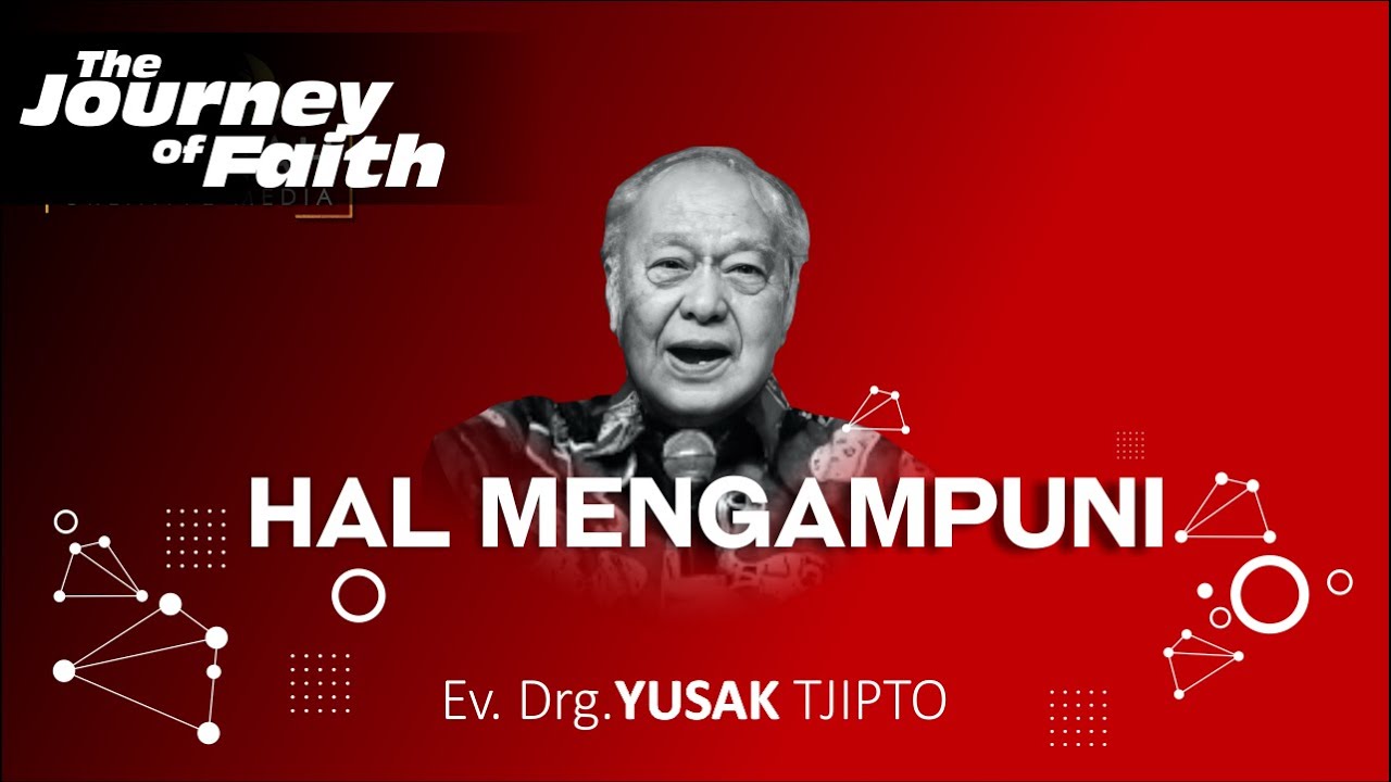 HAL MENGAMPUNI - Ev. Drg. YUSAK TJIPTO