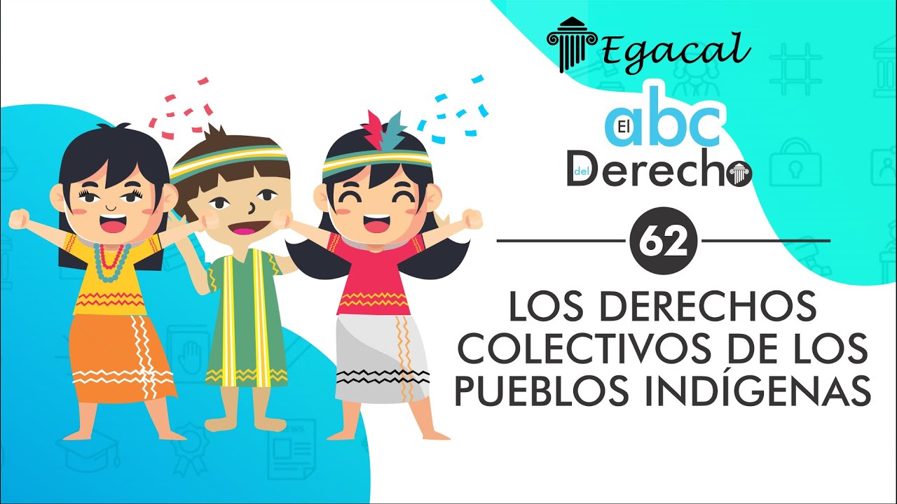 Derechos colectivos de pueblos indígenas | ABC del Derecho 62