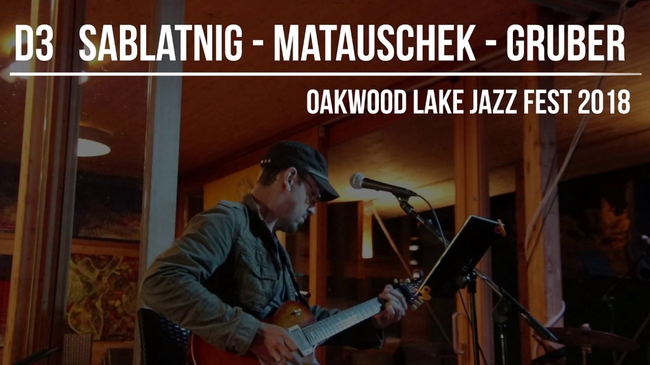 027 Die 3 - Sablatnig, Matauschek, Gruber Oakwood-Lake Jazz Fest