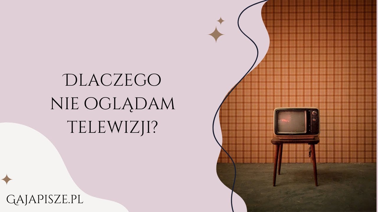 Dlaczego nie oglądam telewizji?