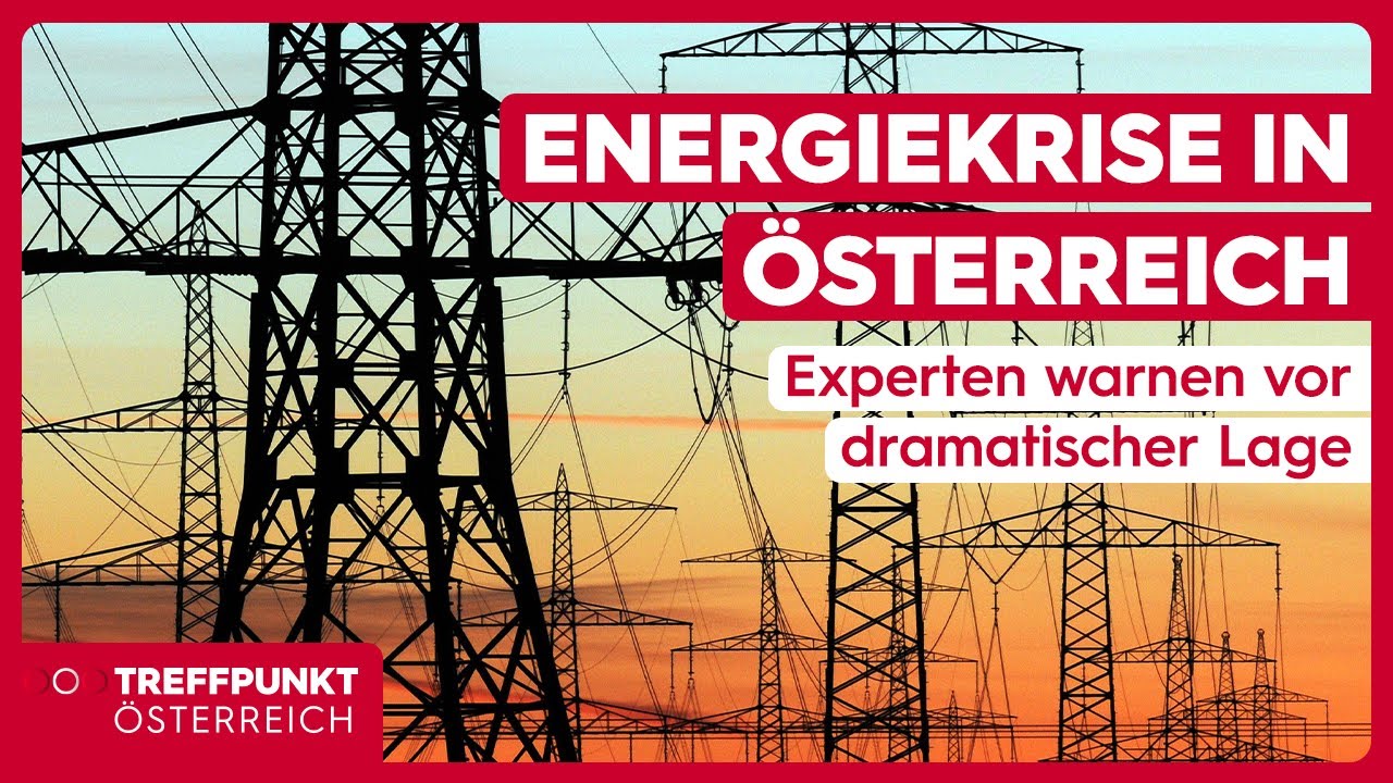 Energiekrise in &Ouml;sterreich: Experten warnen vor dramatischer Lage | Treffpunkt &Ouml;sterreich