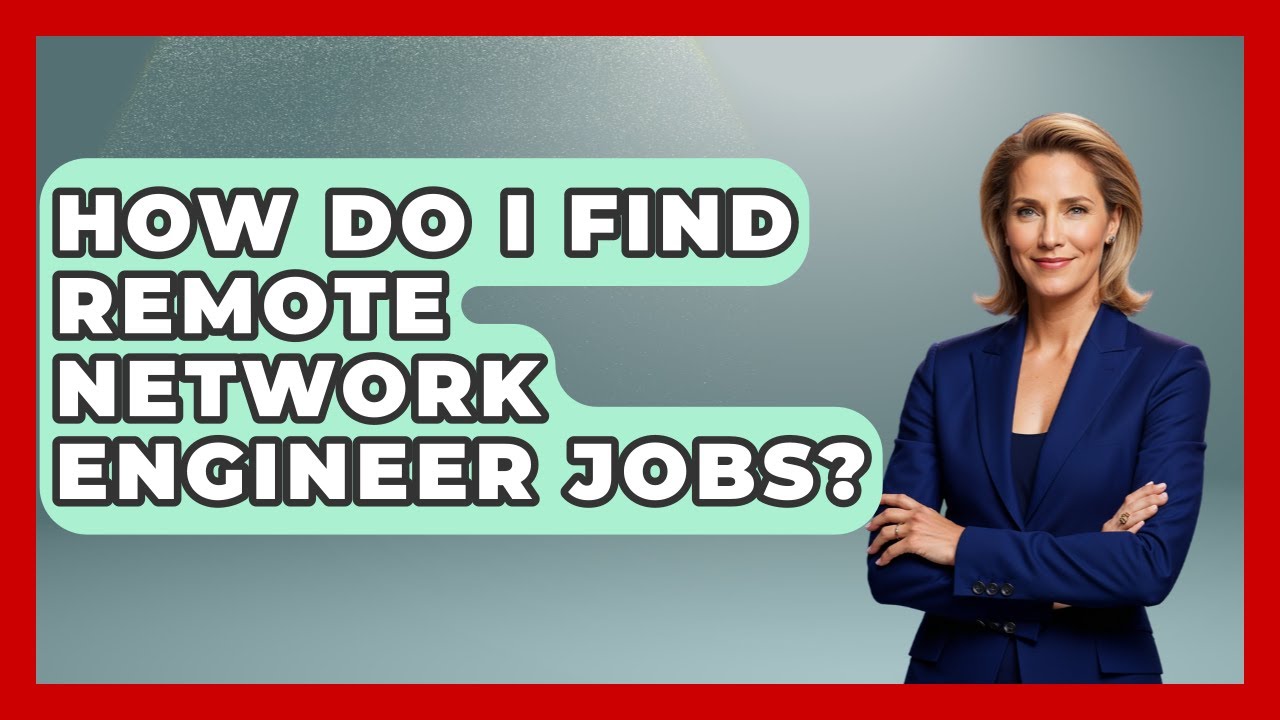 How Do I Find Remote Network Engineer Jobs? - Job Success Network