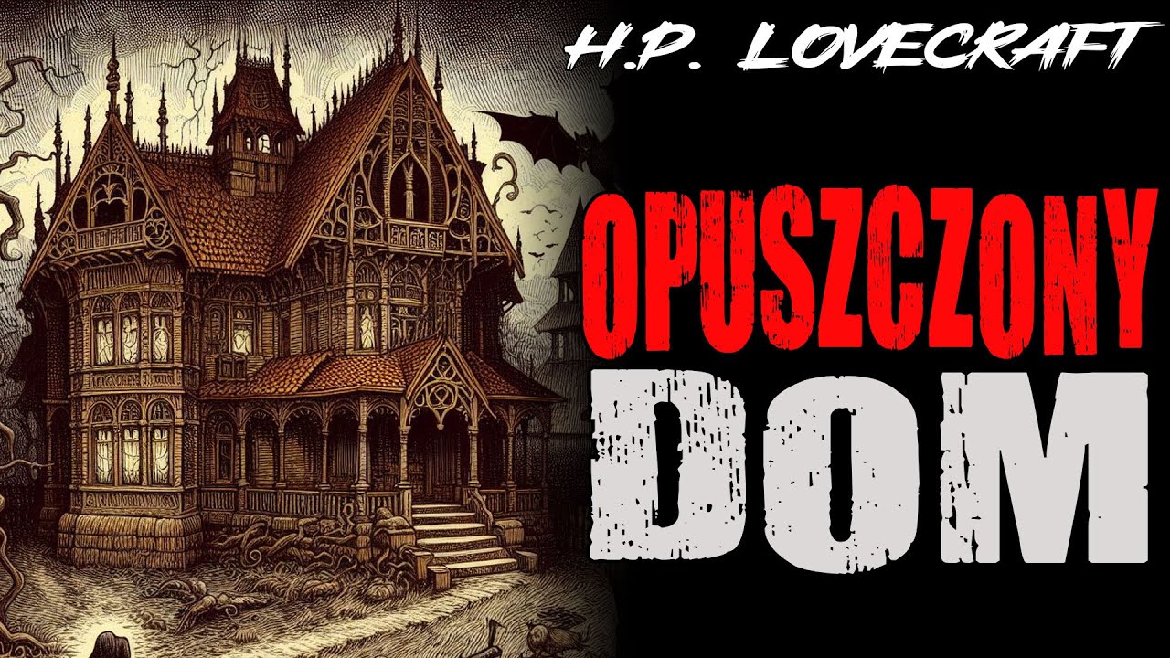 Howard Phillips Lovecraft - Opuszczony Dom [LEKTOR PL]