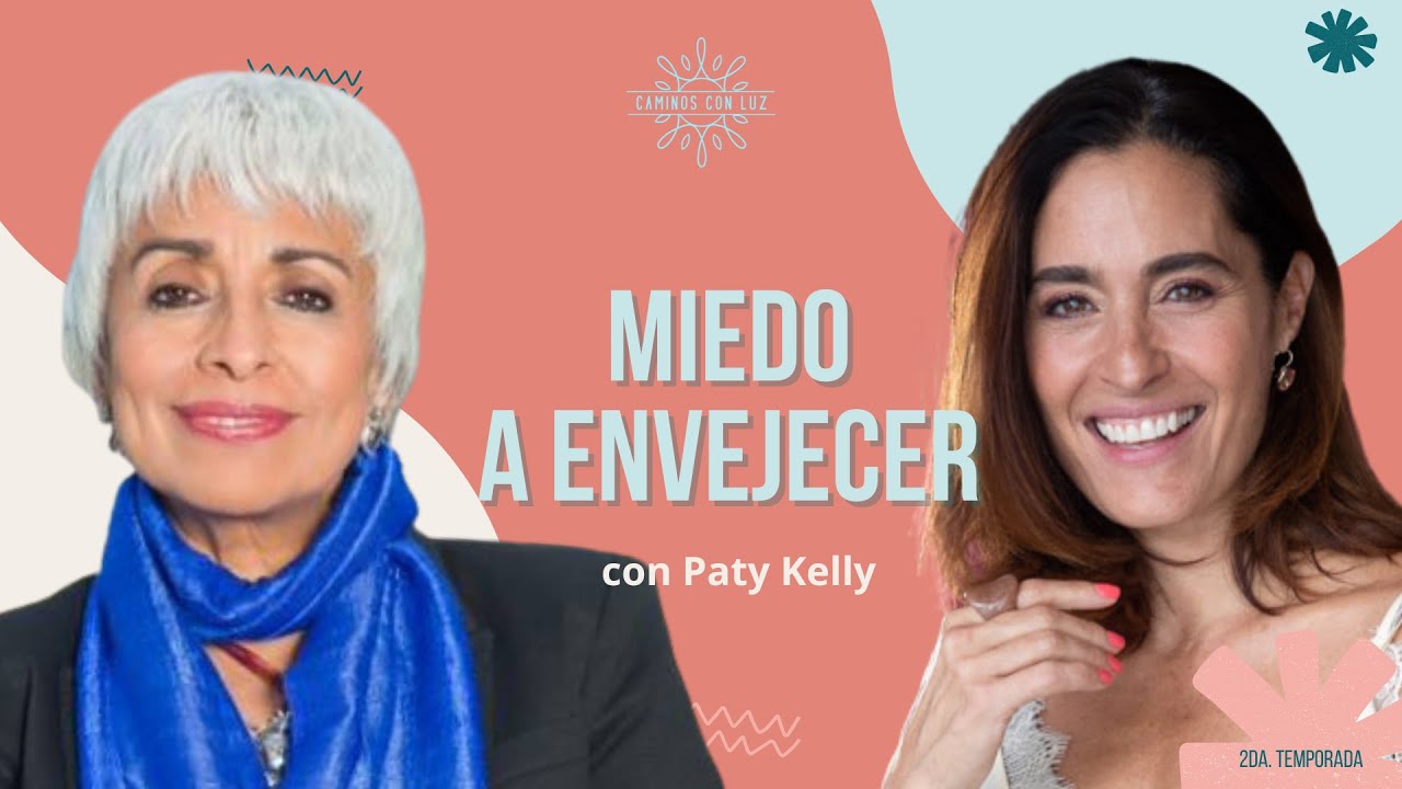 PIERDE el MIEDO a la VEJEZ 💖 | Paty Kelly y LuzMa Zetina