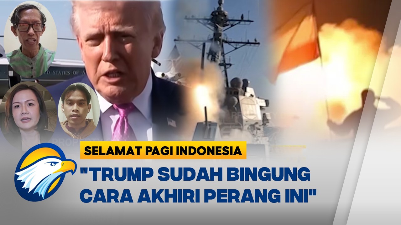 Trump Dinilai Bingung Akhiri Perang, Iran Bakal 'All Out' [Selamat Pagi Indonesia]