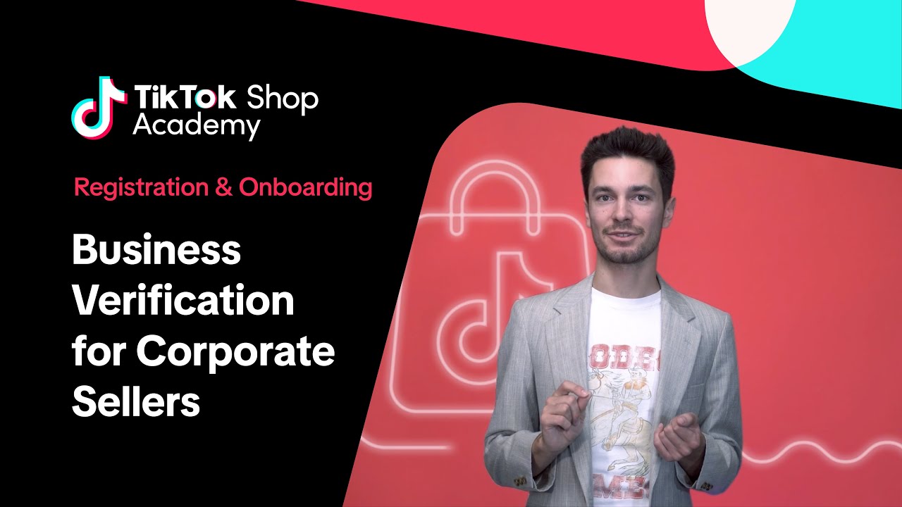 Business Verification for Corporate Sellers | Registration & Onboarding | TikTok Shop UK