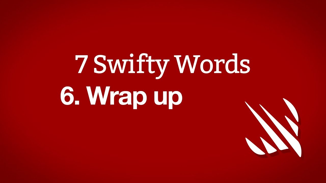 Wrap up &ndash; 7 Swifty Words, part 6