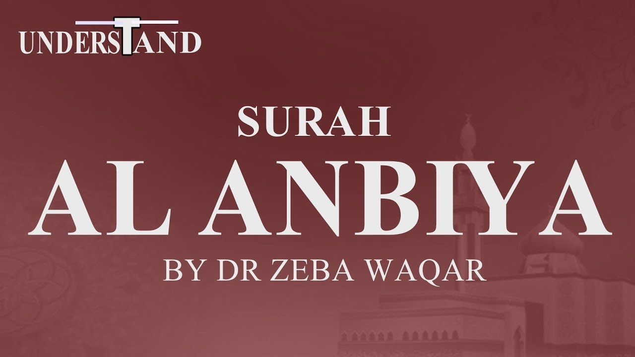 21) Surah Al Ambiya (AYAT 1-50) LEC-1 By Dr Zeba Waqar (Tafseer)