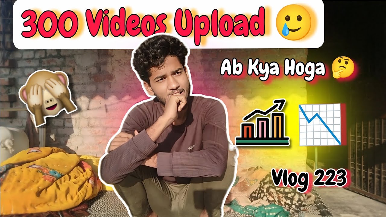 300 Videos Upload Kar Diya 🥲 || Ab Kya Hoga 🤔 Channel 📈Ya 📉 || Village Boy Daily Vlog 223 😢.