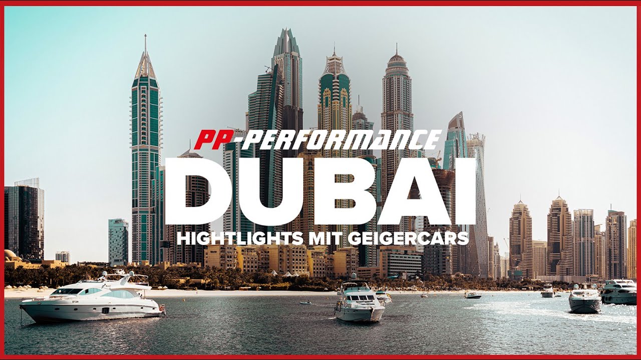 Mit GeigerCars in Dubai! Highlights und Making of PP-Performance Dubai