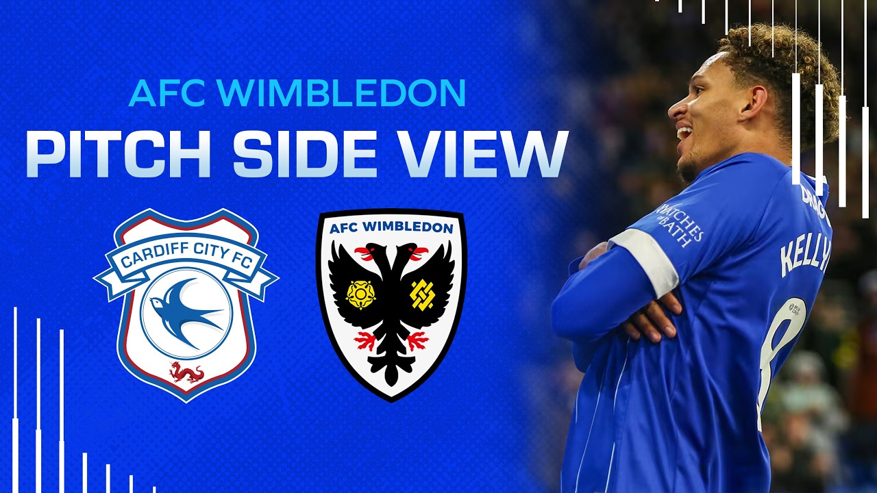 PITCH SIDE VIEW | CARDIFF CITY vs AFC WIMBLEDON