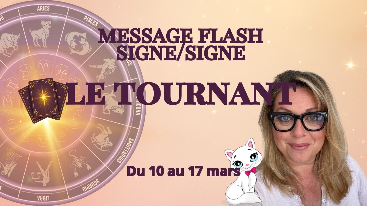 🌟 CE QUI NE PEUT PLUS ÊTRE ARRÊTÉ — Messages flash signe par signe • 10 au 17 mars