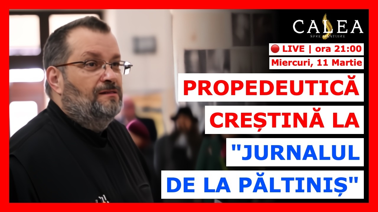 🔴 LIVE #1174 - JURNALUL DE LA PĂLTINIȘ, O HERMENEUTICĂ CREȘTINĂ || Pr. RADU SEVER UNGUREANU