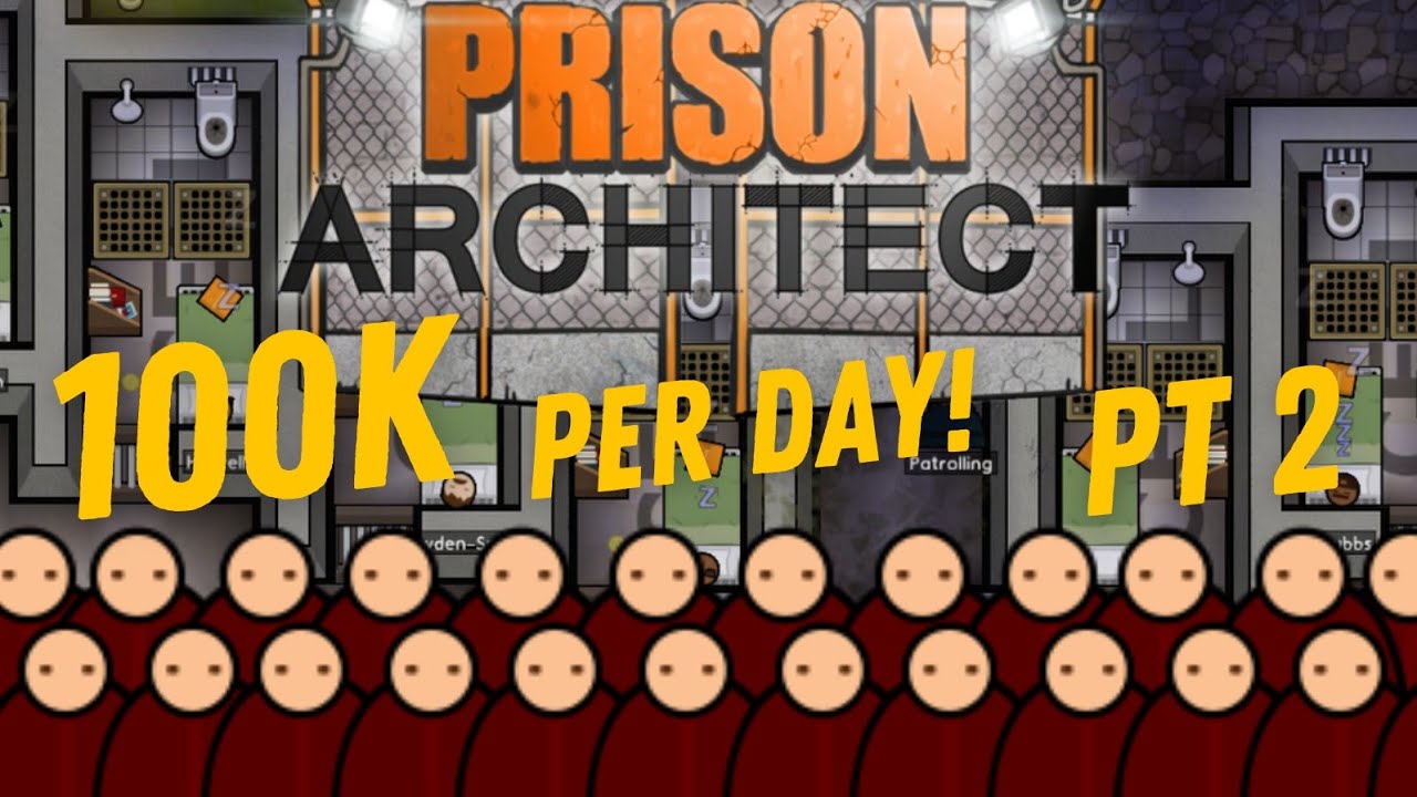 Prison Architech 100K PER DAY in 100 DAYS PT.2