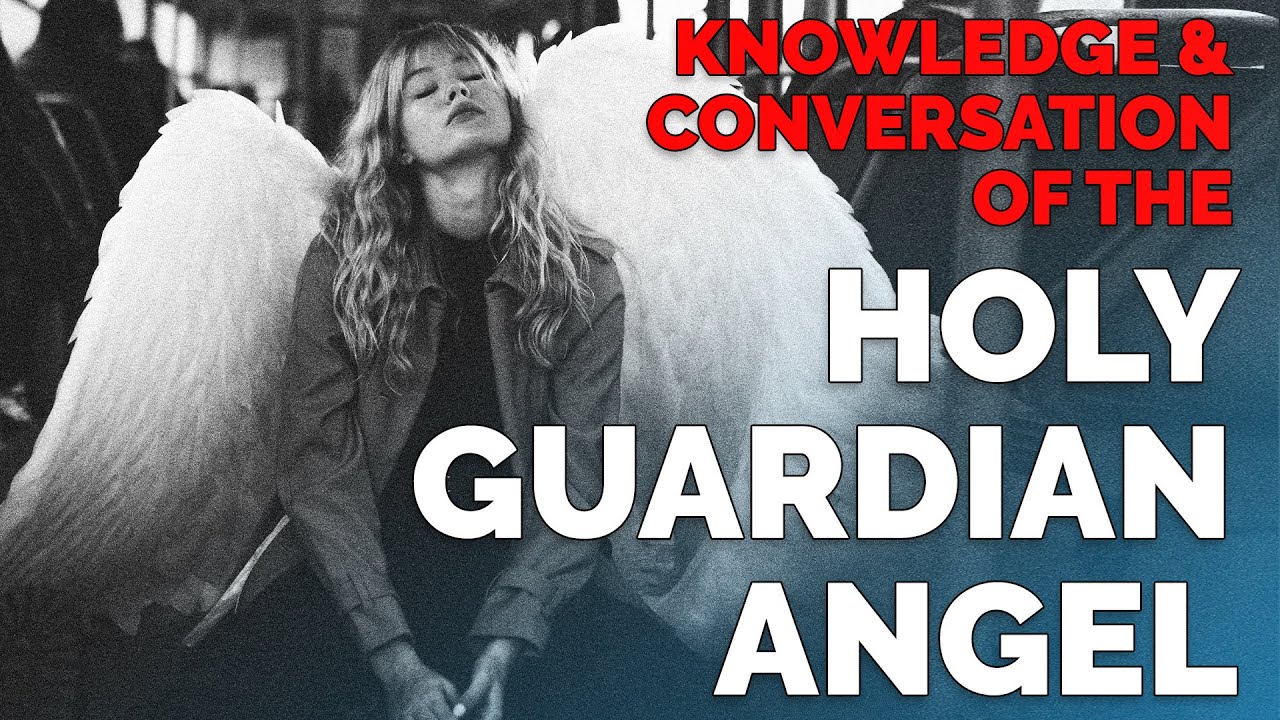 The Knowledge and Conversation of the Holy Guardian Angel