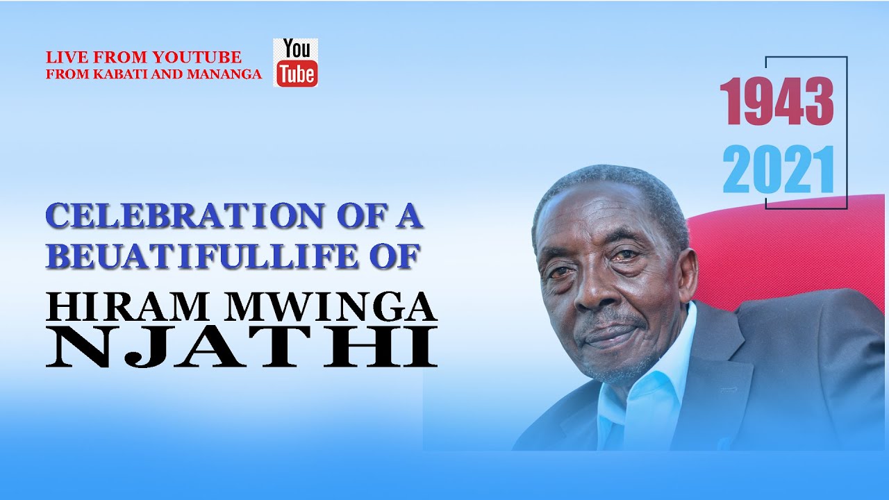 CELEBRATION OF LIFE OF HIRAM MWINGA NJATHI 27/09/2021