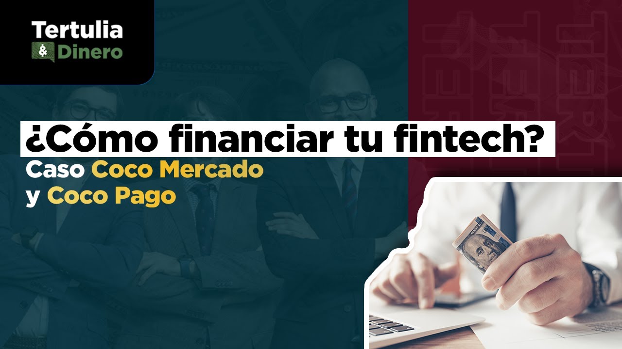 Financiando tu Fintech: El caso de Coco Mercado y Coco Pago I EP 56 T06