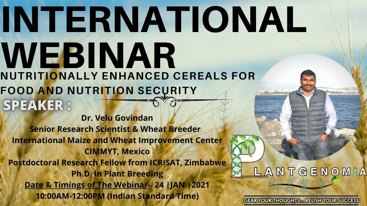 International Web#3 On “Nutritionally Enhanced Cereals for Food & Nutrition Security” by Dr. Velu G