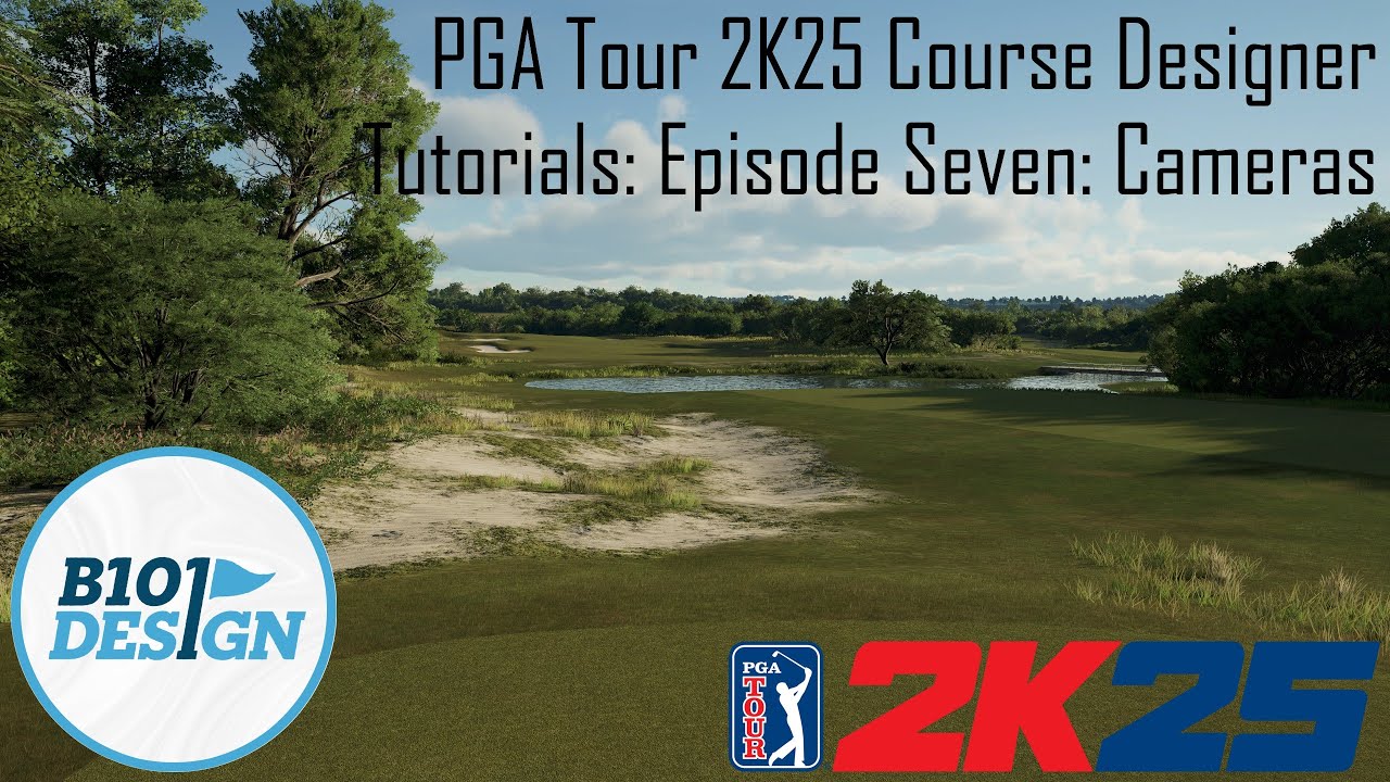 PGA Tour 2K25 Course Designer Tutorials: Episode Seven: Cameras