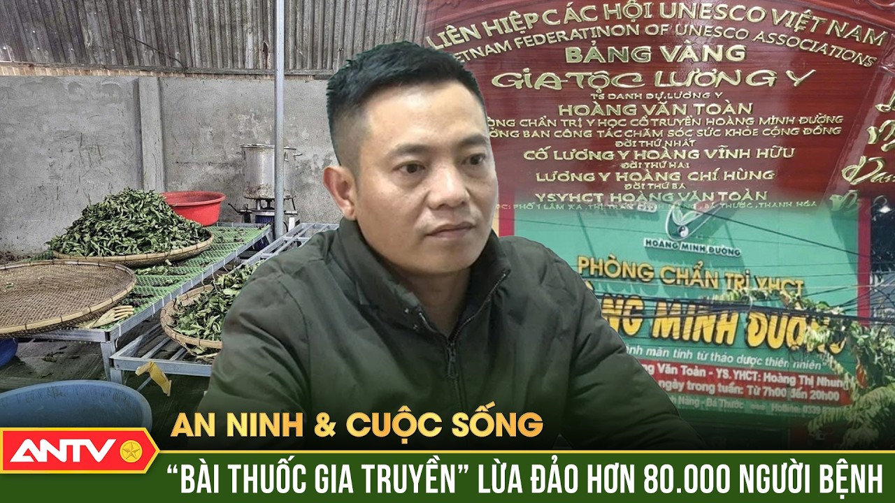 An ninh với cuộc sống: “Bài thuốc gia truyền” hay cú lừa 227 tỷ - Ai là chủ mưu? | ANTV