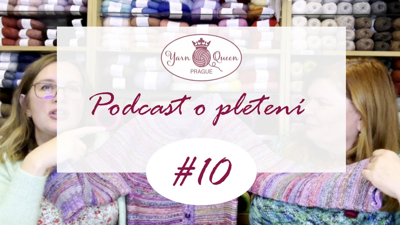 YARN QUEEN PRAGUE Podcast o pletení 10  Host Veronika