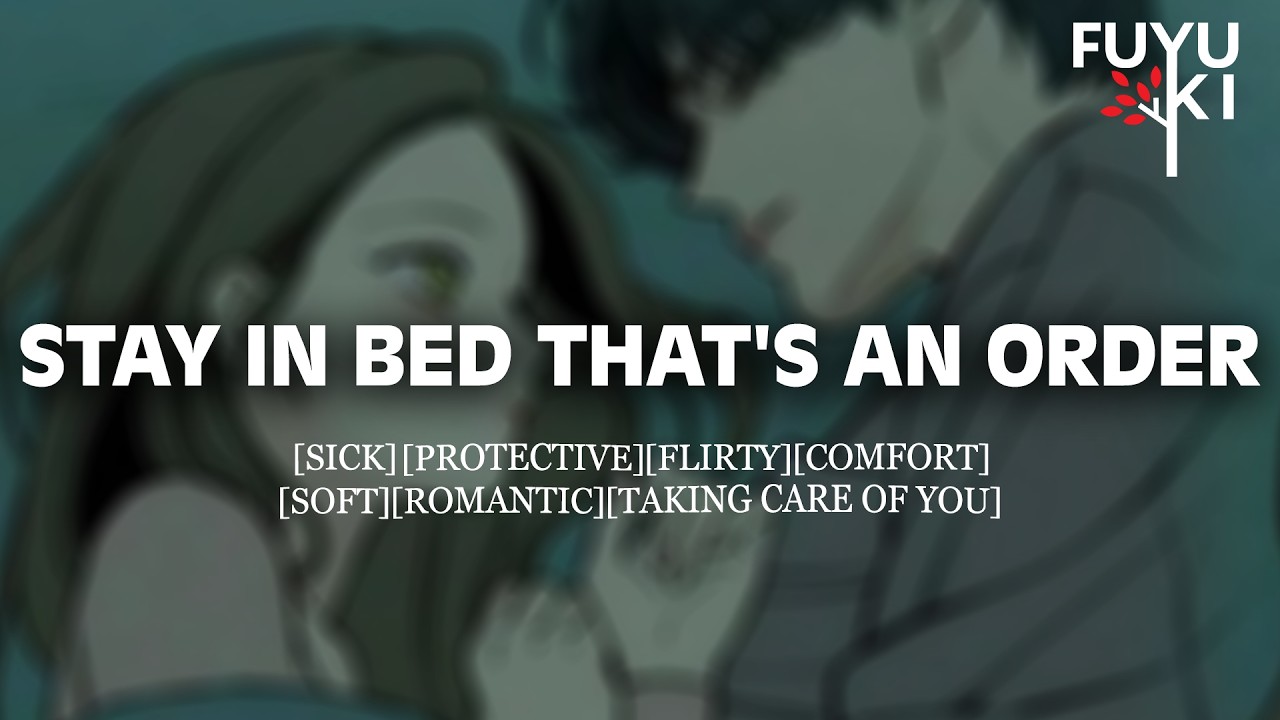 Stay in Bed, That's an Order [Boyfriend Roleplay] [Protective] [Sick] [Taking Care of You]