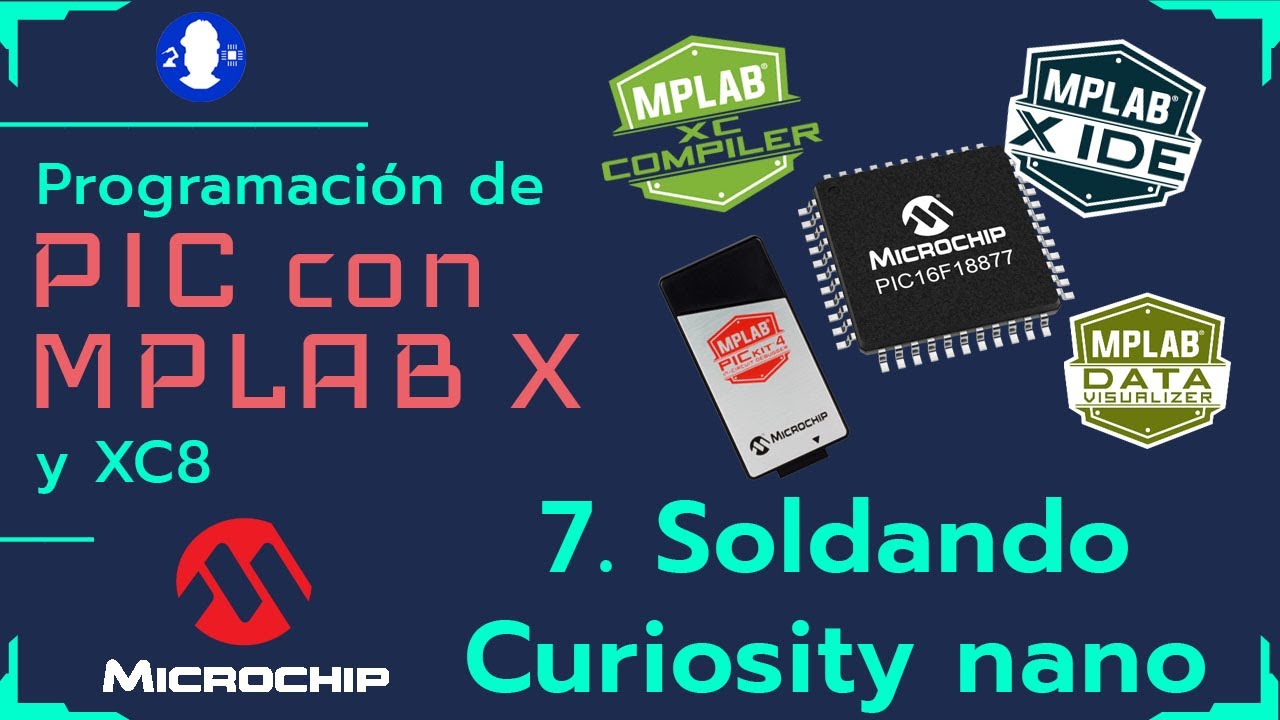 7. MPLAB X y XC8 2021.Soldando la curiosity nano👾🤖🦾🦿👨‍🏫👨‍💻