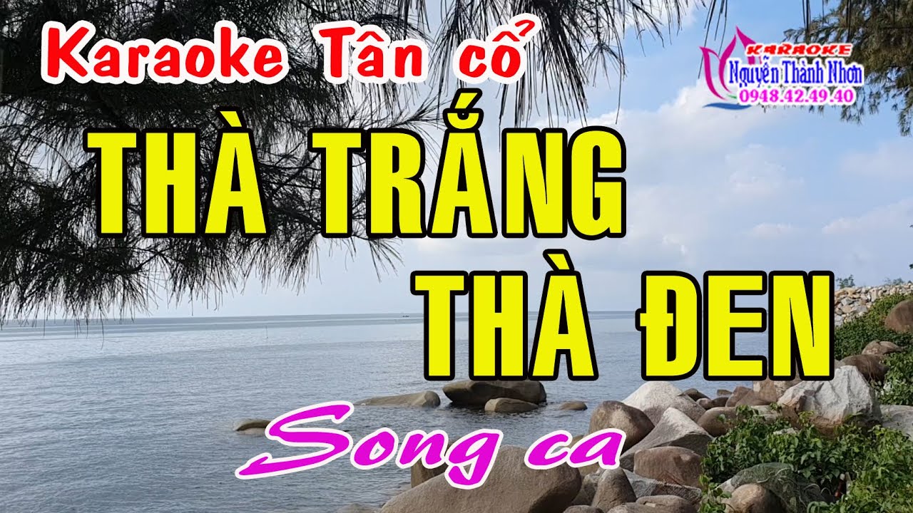 Karaoke THÀ TRẮNG THÀ ĐEN - SONG CA [Tân cổ trước 75]