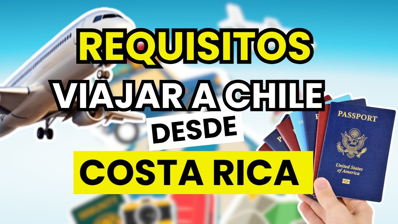 ✈️ Requisitos para viajar a Chile desde Costa Rica como turista y documentos necesarios en 2026
