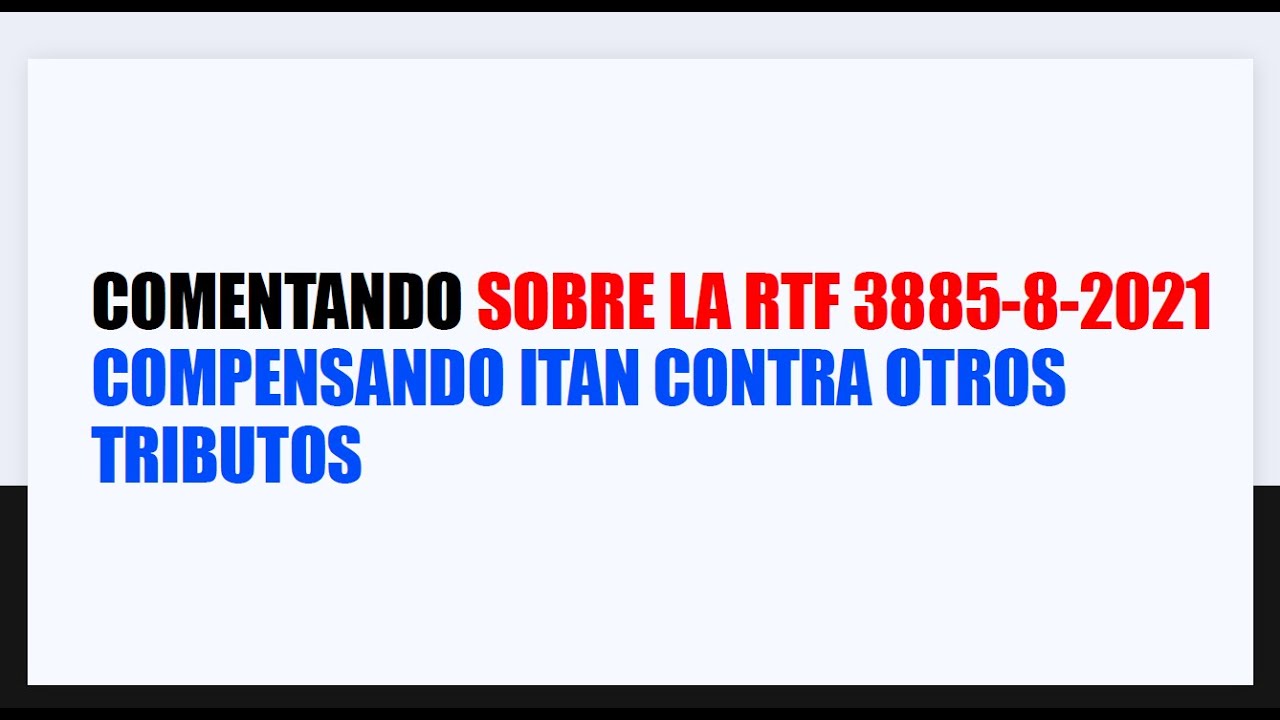 Comentando sobre la RTF 3885-8-2021 Aplicando el ITAN a otros tributos