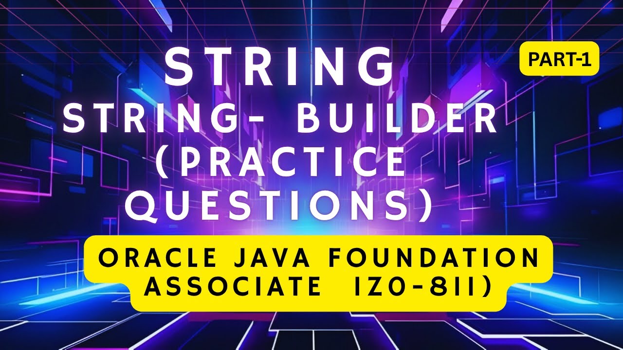 Top String & StringBuilder Questions for Oracle 1Z0-811 Java Foundations Exam