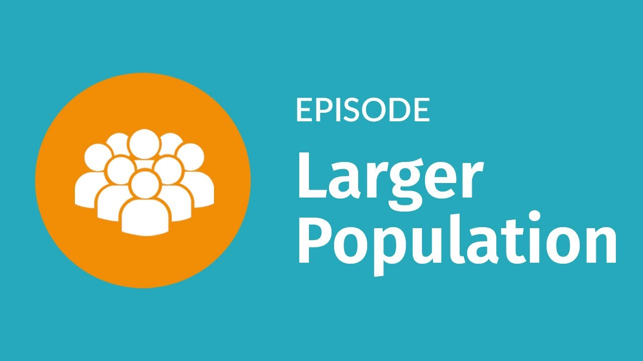 Episode: Larger Population