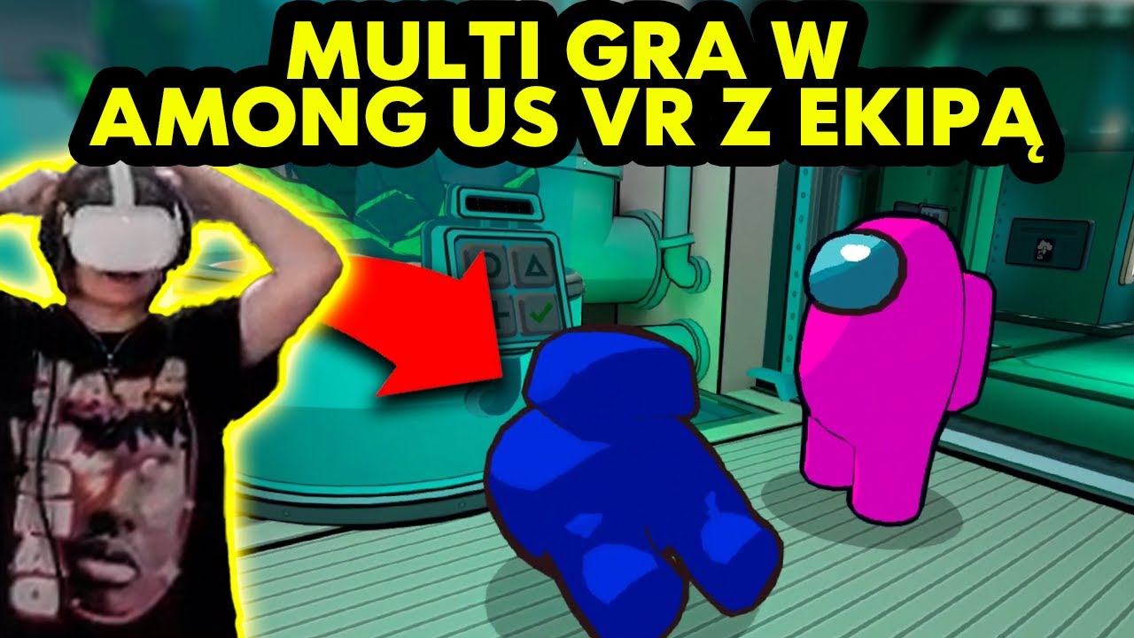 MULTI gra w AMONG US VR z EKIPĄ! #3