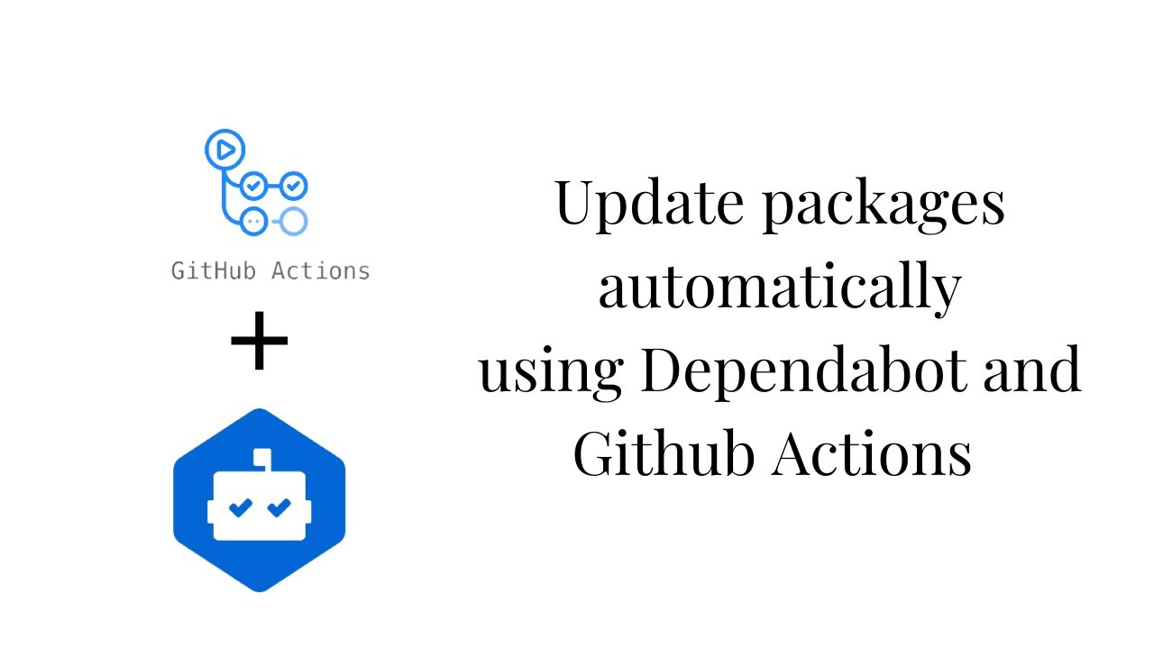 Automate Package Updates with Dependabot and Github Actions