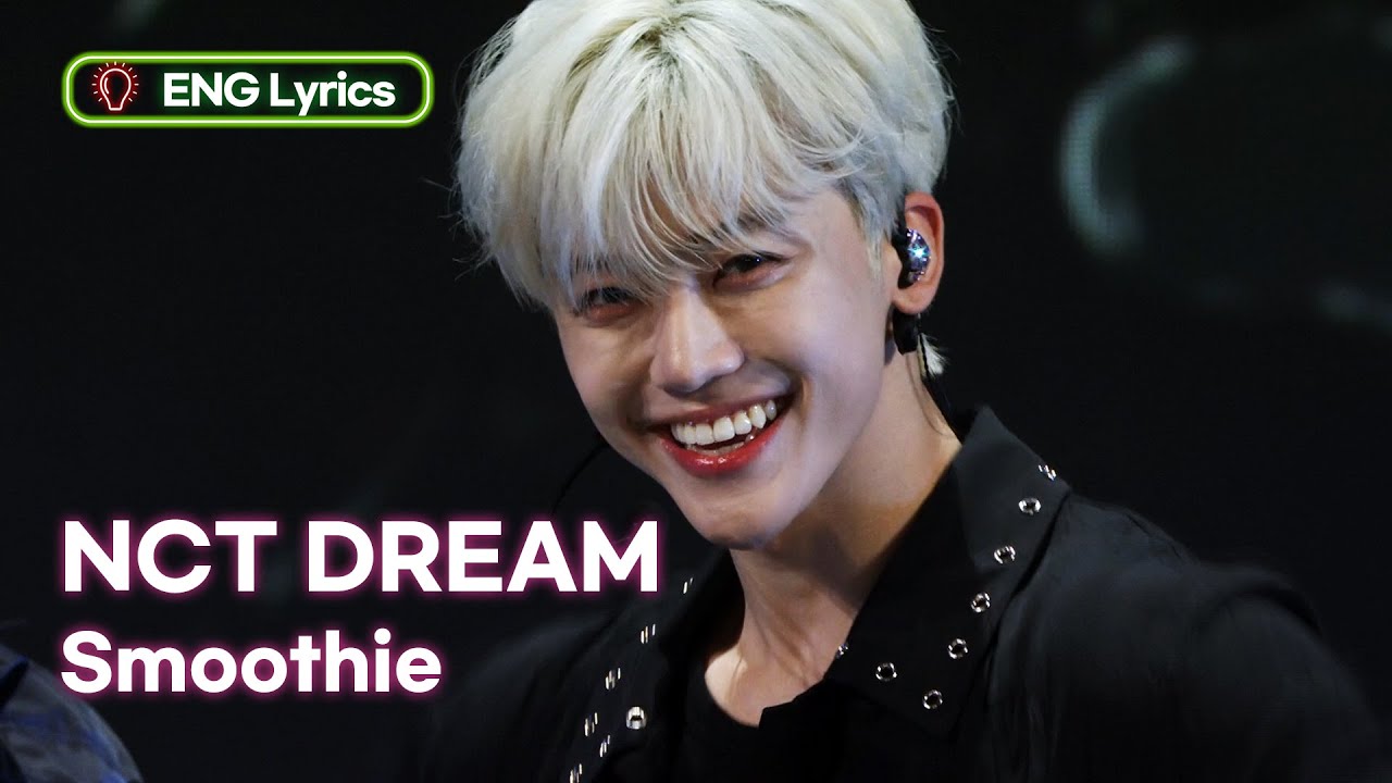 NCT DREAM (엔씨티드림) - Smoothie [Lyrics] | KBS WORLD TV 240405