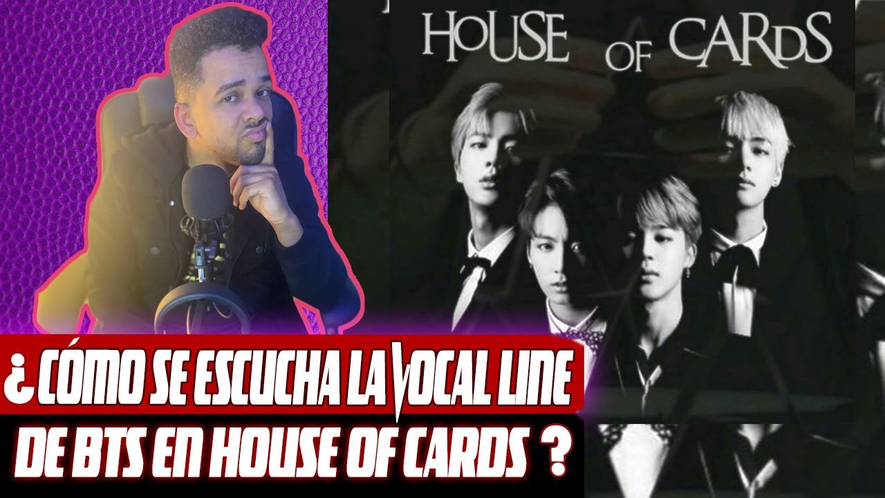 ¿CÓMO SE ESCUCHA LA VOCAL LINE DE BTS CANTANDO HOUSE OF CARDS?