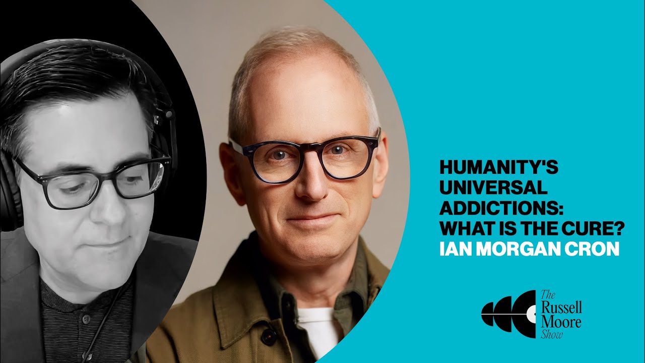 Humanity&rsquo;s Universal Addictions: What is the Cure? | The Russell Moore Show