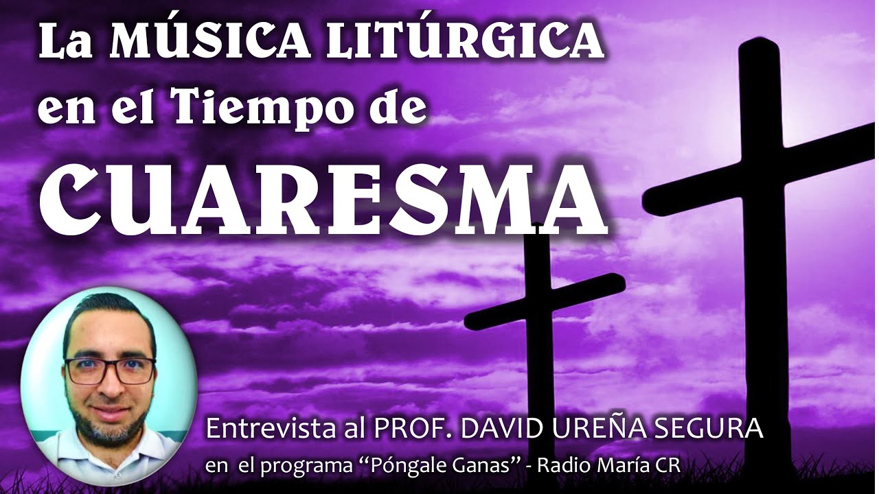 Música Litúrgica en el Tiempo de Cuaresma - Prof. David Ureña Segura