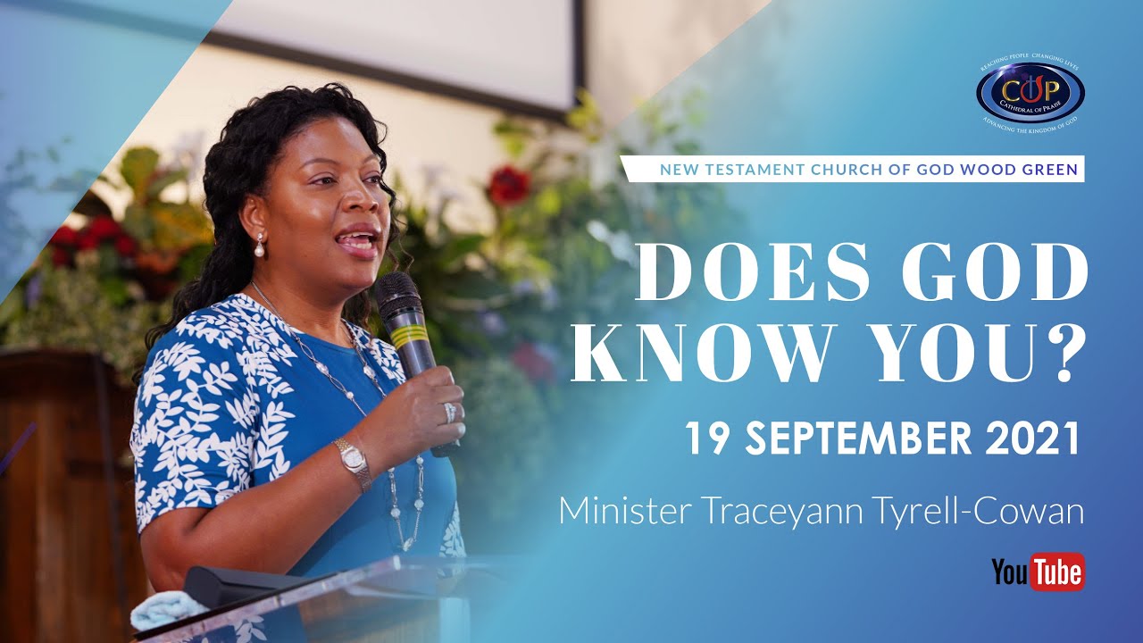 DOES GOD KNOW YOU?  – NTCG WOOD GREEN – 19 SEPTEMBER 2021