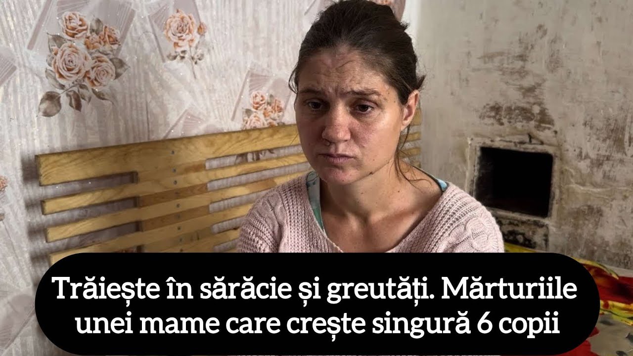 Trăiește în sărăcie și greutăți. Mărturiile unei mame care crește singură 6 copii