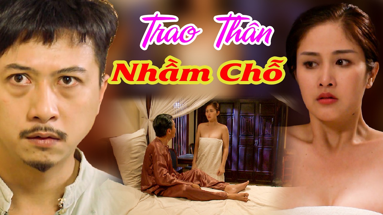 TRAO THÂN NHẦM CHỖ I Phim Truyền Hình Hay I Phim Bộ Việt Nam I Phim Hay 2026 I Phim Việt Nam Hay